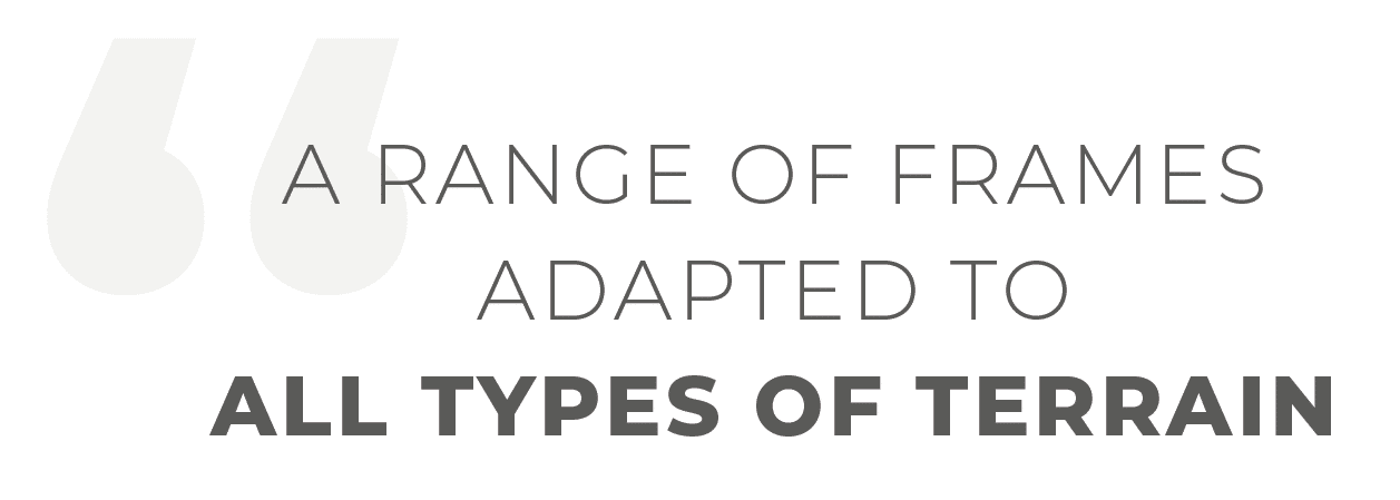 A range of frames adapted to all types of terrain