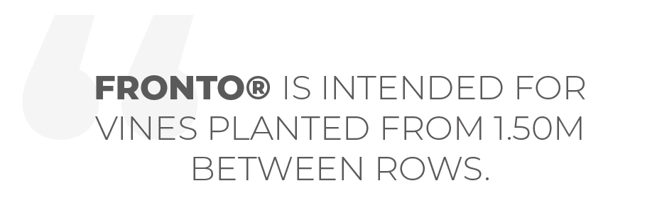 FRONTO® is intended for vines planted from 1.50 m between rows